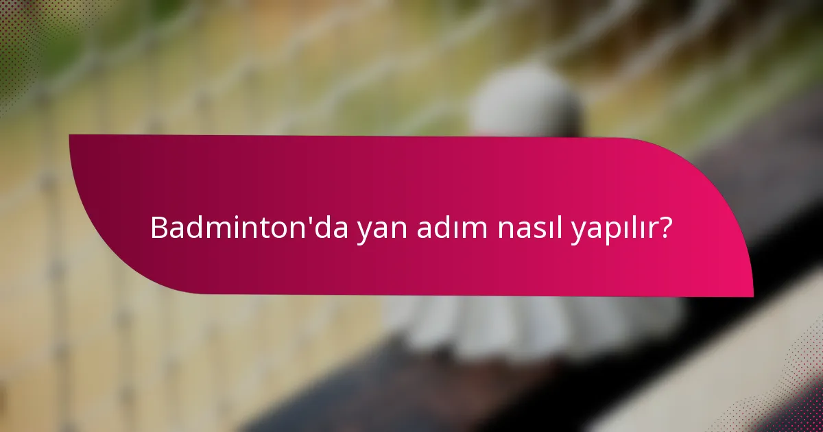 Badminton'da yan adım nasıl yapılır?