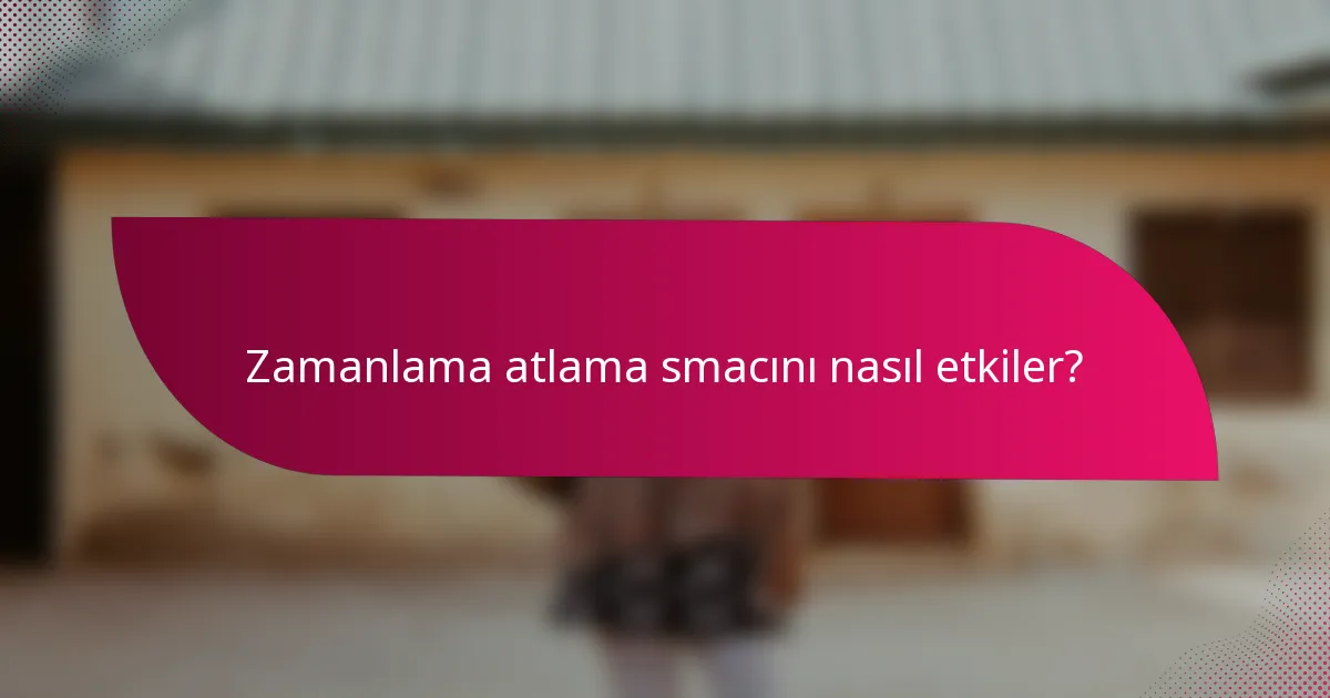 Zamanlama atlama smacını nasıl etkiler?